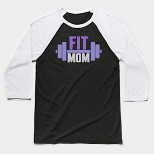 Fit Mom Motivational Mother Baseball T-Shirt